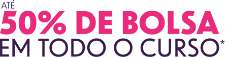 Até 50% de bolsa em todo o curso (Exceto Medicina - Consulte manual do candidato)
